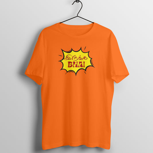 Irunga Bhai | Orange | Unisex printed Tshirt